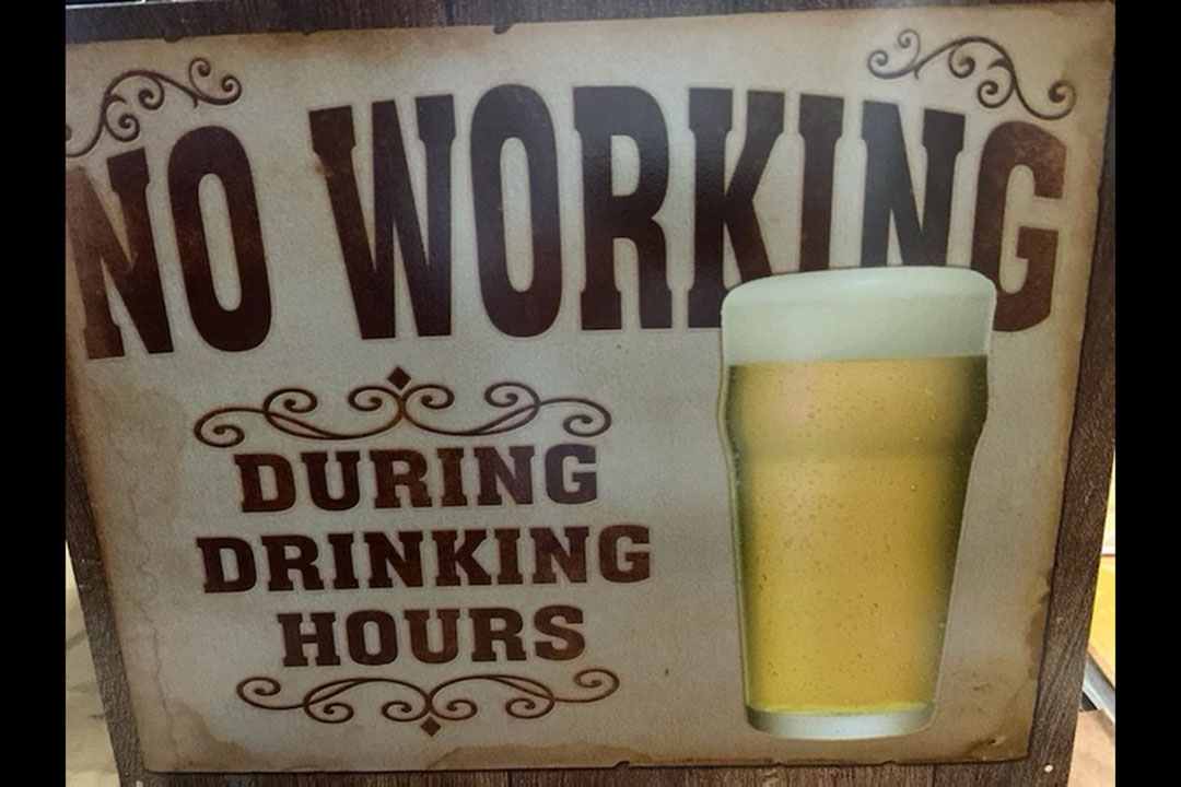 0th Image of a N/A NO WORKING DURING DRINKING HOURS