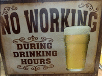 Image 1 of 1 of a N/A NO WORKING DURING DRINKING HOURS